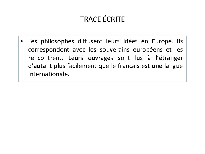 TRACE ÉCRITE • Les philosophes diffusent leurs idées en Europe. Ils correspondent avec les