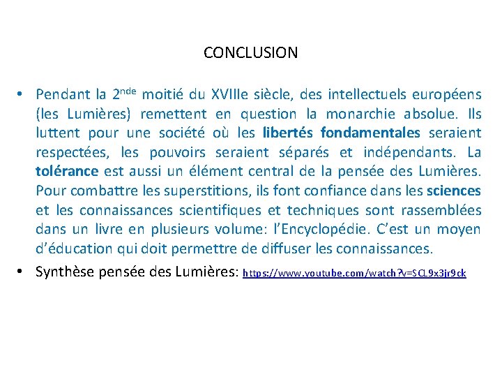 CONCLUSION • Pendant la 2 nde moitié du XVIIIe siècle, des intellectuels européens (les