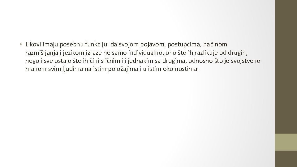  • Likovi imaju posebnu funkciju: da svojom pojavom, postupcima, načinom razmišljanja i jezikom