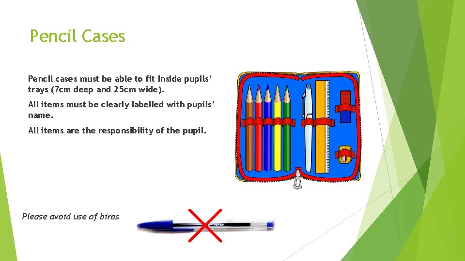 Pencil Cases Pencil cases must be able to fit inside pupils’ trays (7 cm