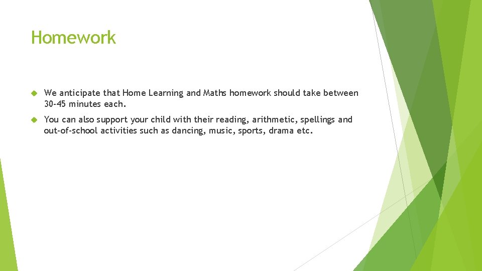 Homework We anticipate that Home Learning and Maths homework should take between 30 -45