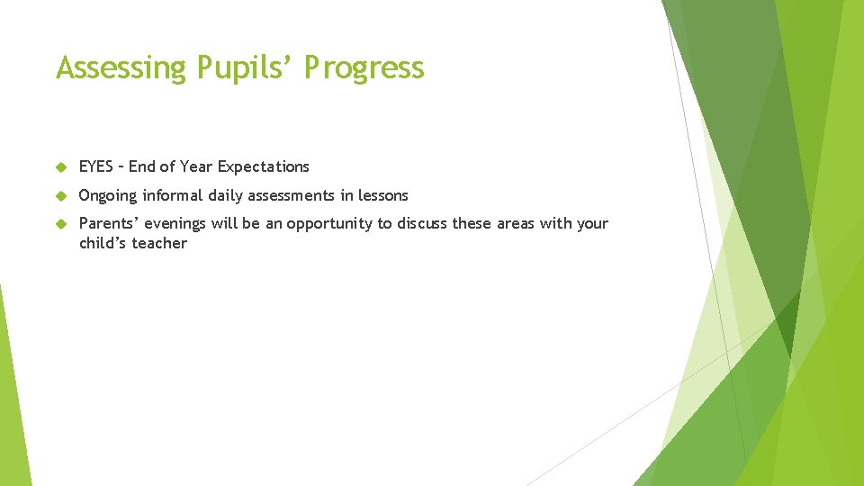 Assessing Pupils’ Progress EYES – End of Year Expectations Ongoing informal daily assessments in