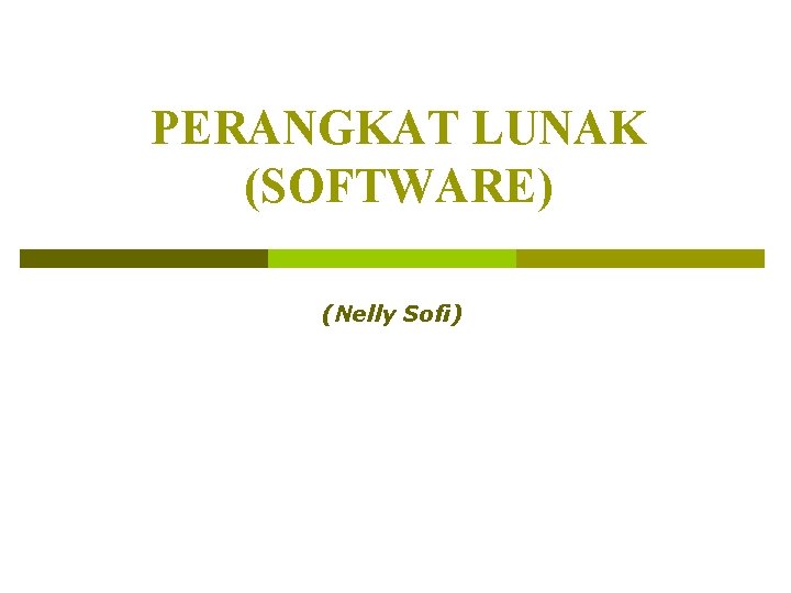 PERANGKAT LUNAK (SOFTWARE) (Nelly Sofi) 