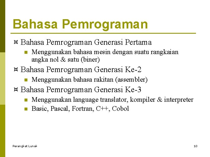 Bahasa Pemrograman ¤ Bahasa Pemrograman Generasi Pertama n Menggunakan bahasa mesin dengan suatu rangkaian