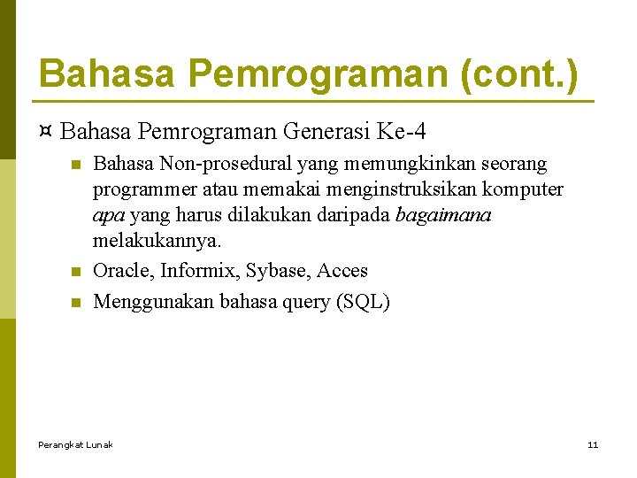 Bahasa Pemrograman (cont. ) ¤ Bahasa Pemrograman Generasi Ke-4 n n n Bahasa Non-prosedural
