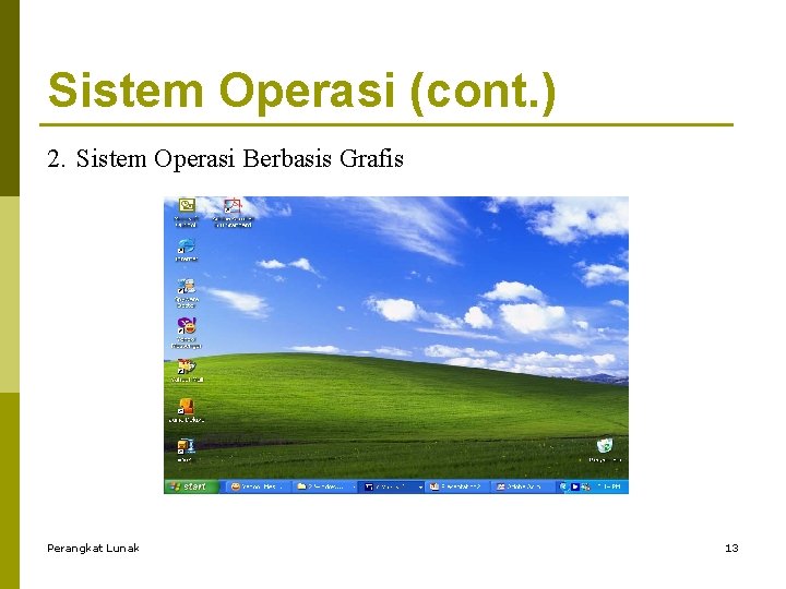 Sistem Operasi (cont. ) 2. Sistem Operasi Berbasis Grafis Perangkat Lunak 13 