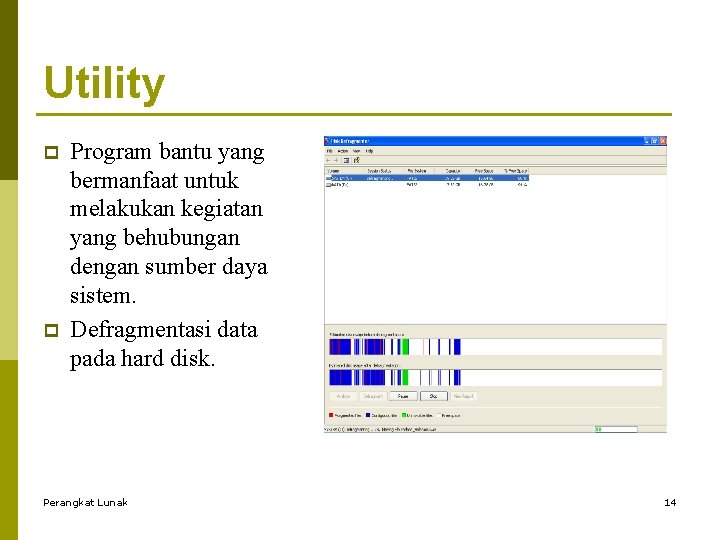 Utility p p Program bantu yang bermanfaat untuk melakukan kegiatan yang behubungan dengan sumber