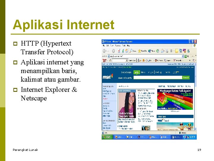 Aplikasi Internet p p p HTTP (Hypertext Transfer Protocol) Aplikasi internet yang menampilkan baris,