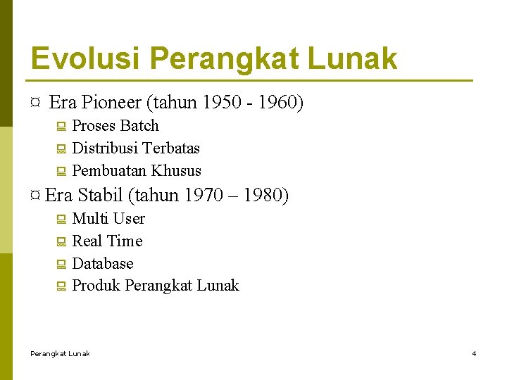 Evolusi Perangkat Lunak ¤ Era Pioneer (tahun 1950 - 1960) : Proses Batch :