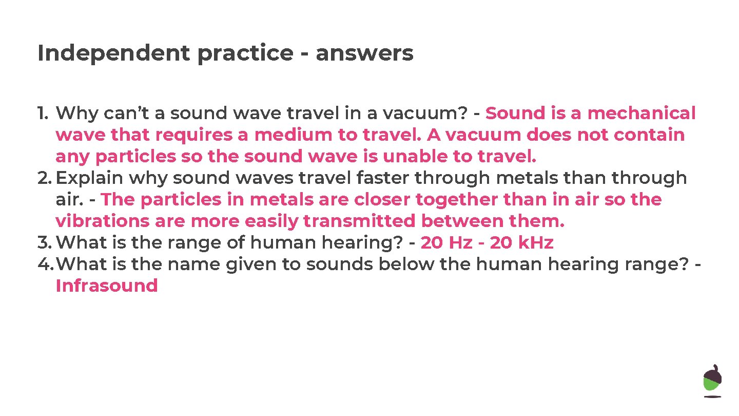 Independent practice - answers 1. Why can’t a sound wave travel in a vacuum?