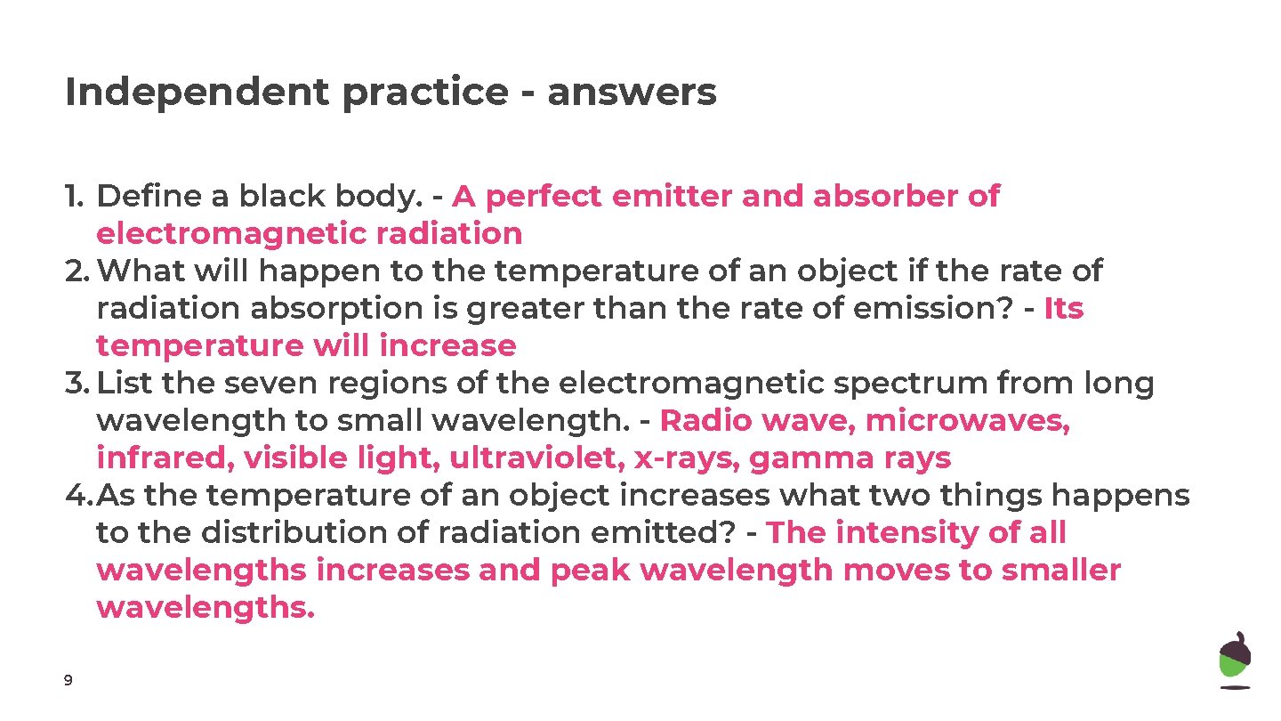 Independent practice - answers 1. Define a black body. - A perfect emitter and