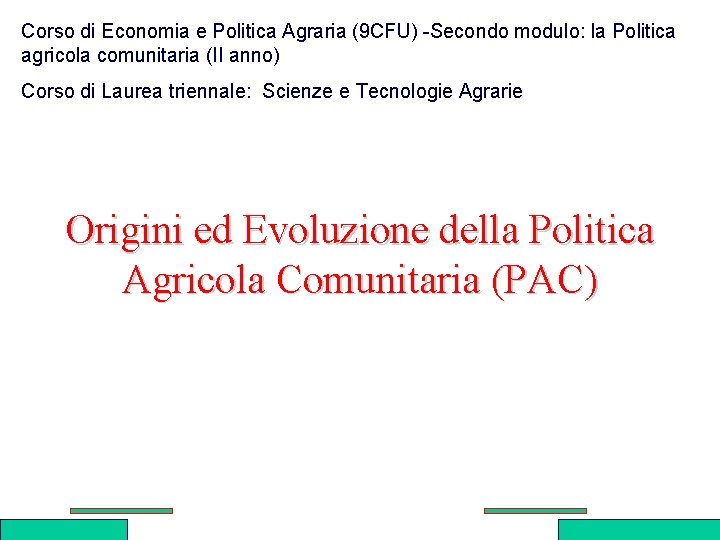 Corso di Economia e Politica Agraria (9 CFU) -Secondo modulo: la Politica agricola comunitaria