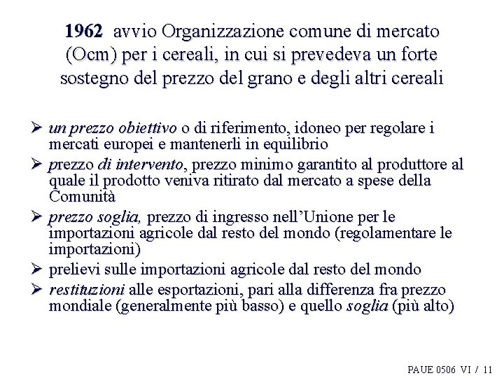 1962 avvio Organizzazione comune di mercato (Ocm) per i cereali, in cui si prevedeva