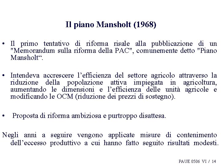 Il piano Mansholt (1968) • Il primo tentativo di riforma risale alla pubblicazione di
