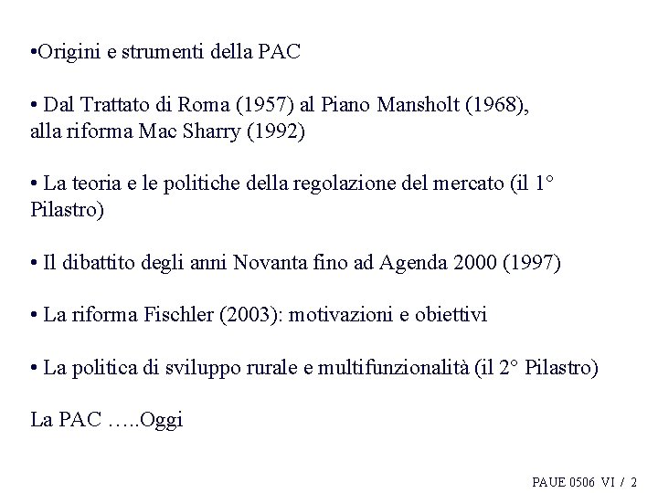  • Origini e strumenti della PAC • Dal Trattato di Roma (1957) al