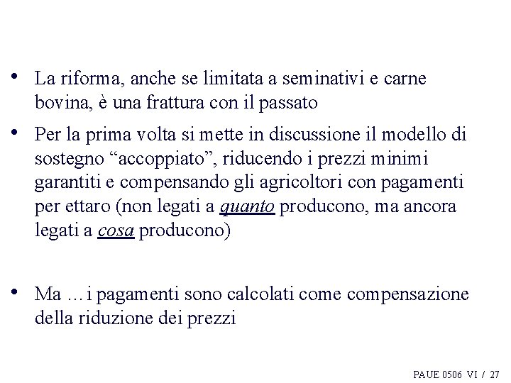  • La riforma, anche se limitata a seminativi e carne bovina, è una