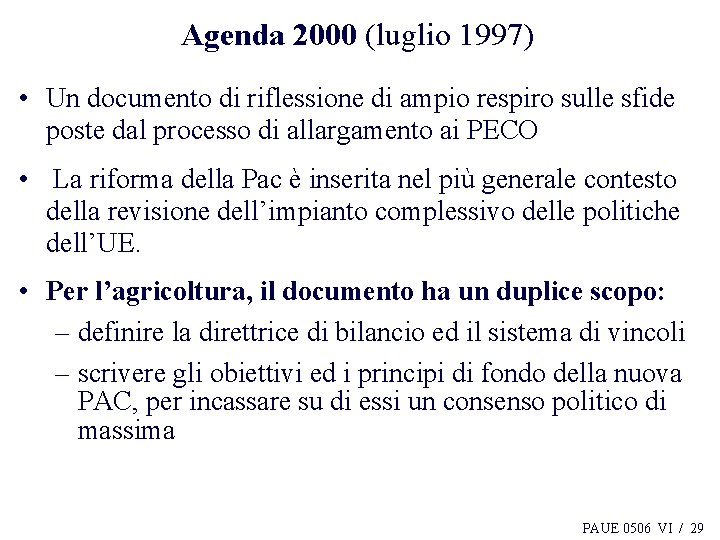 Agenda 2000 (luglio 1997) • Un documento di riflessione di ampio respiro sulle sfide