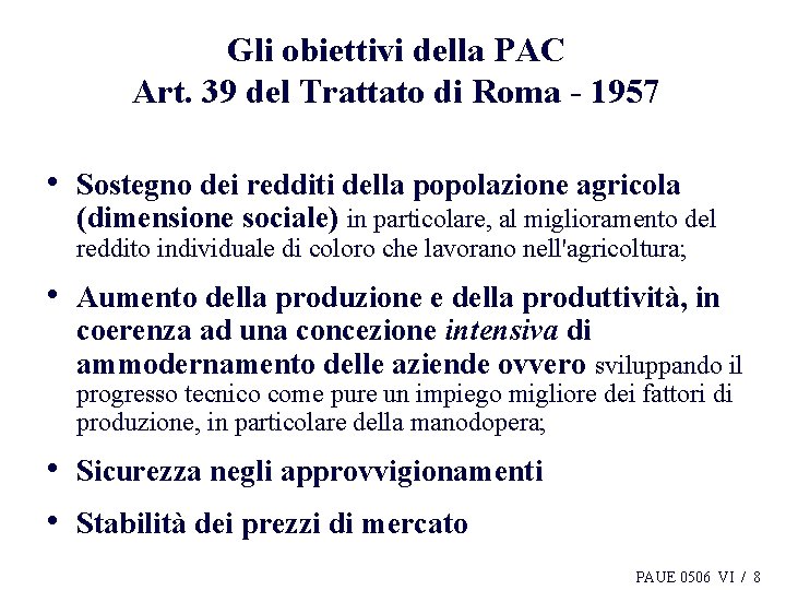 Gli obiettivi della PAC Art. 39 del Trattato di Roma - 1957 • Sostegno