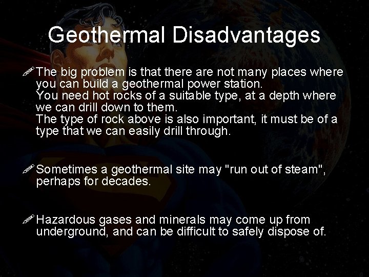 Geothermal Disadvantages ! The big problem is that there are not many places where