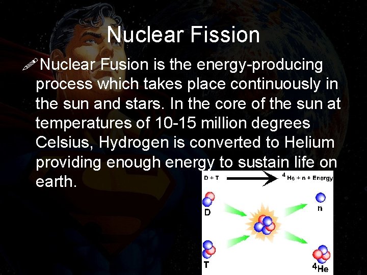 Nuclear Fission !Nuclear Fusion is the energy-producing process which takes place continuously in the
