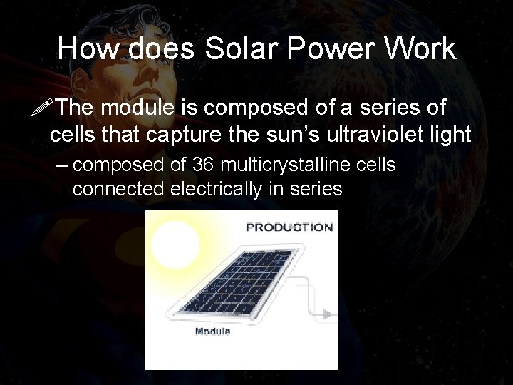 How does Solar Power Work !The module is composed of a series of cells