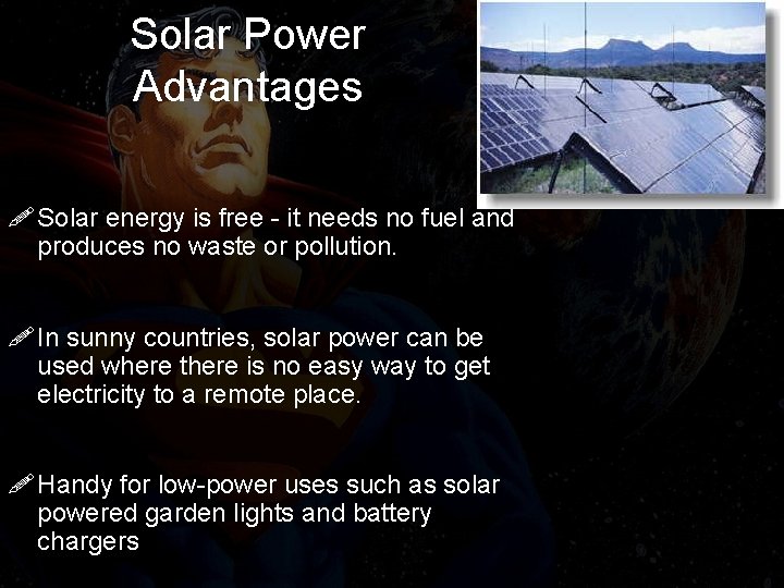 Solar Power Advantages ! Solar energy is free - it needs no fuel and