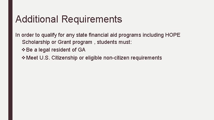 Additional Requirements In order to qualify for any state financial aid programs including HOPE