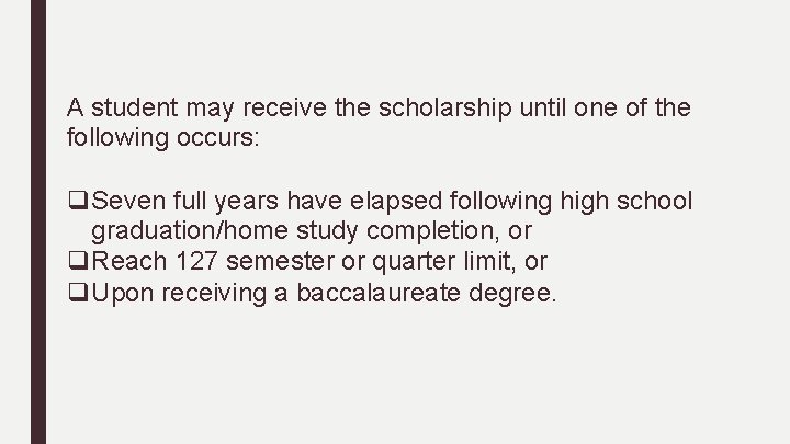 A student may receive the scholarship until one of the following occurs: q Seven