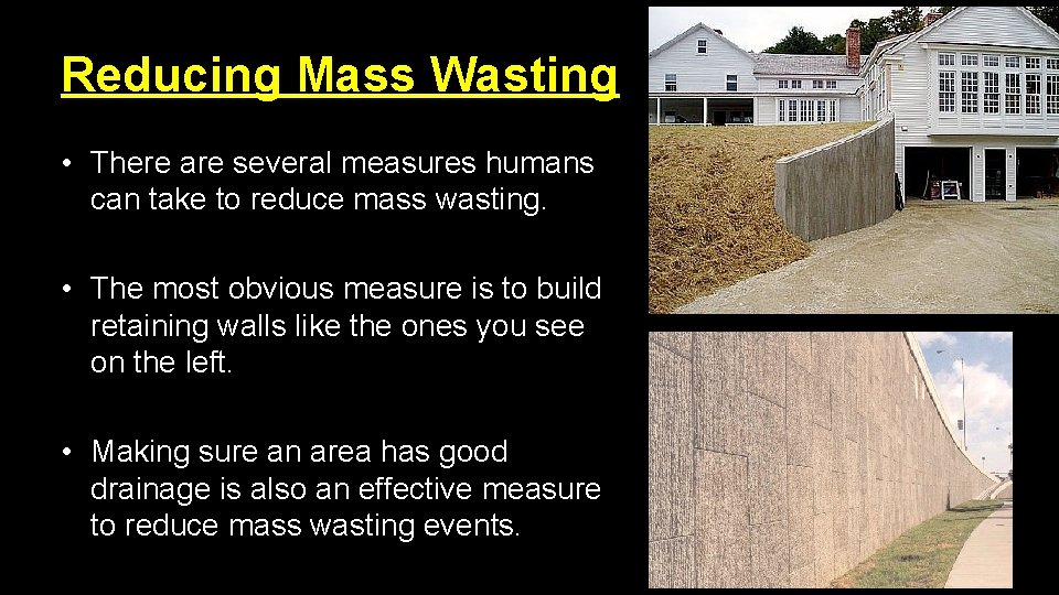 Reducing Mass Wasting • There are several measures humans can take to reduce mass Reducing Mass Wasting • There are several measures humans can take to reduce mass