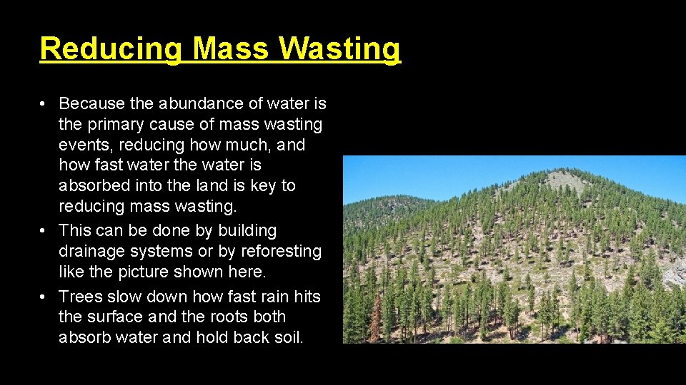 Reducing Mass Wasting • Because the abundance of water is the primary cause of Reducing Mass Wasting • Because the abundance of water is the primary cause of