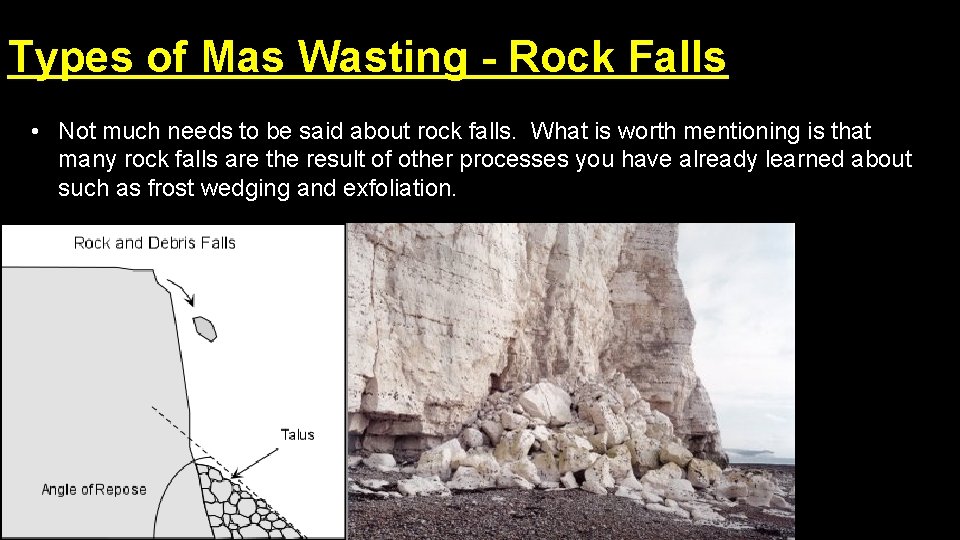 Types of Mas Wasting - Rock Falls • Not much needs to be said