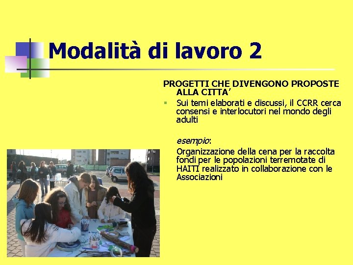 Modalità di lavoro 2 PROGETTI CHE DIVENGONO PROPOSTE ALLA CITTA’ § Sui temi elaborati