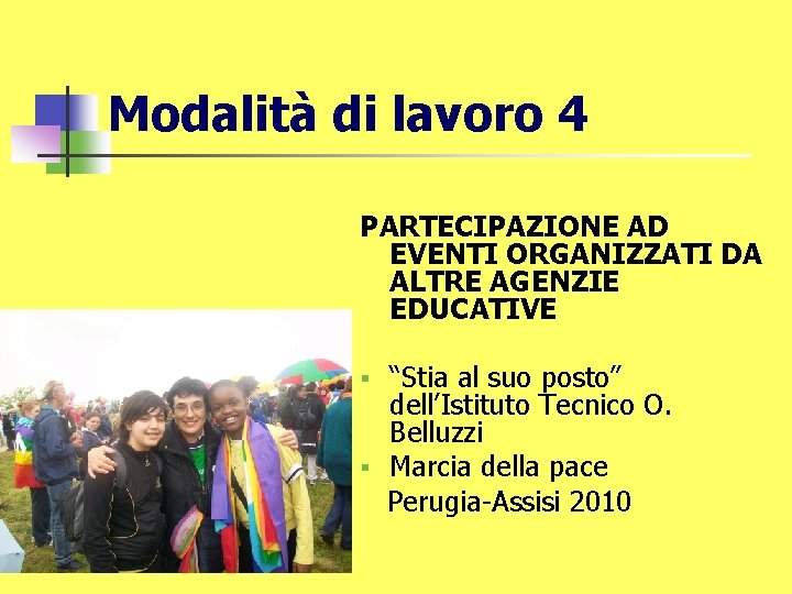 Modalità di lavoro 4 PARTECIPAZIONE AD EVENTI ORGANIZZATI DA ALTRE AGENZIE EDUCATIVE “Stia al