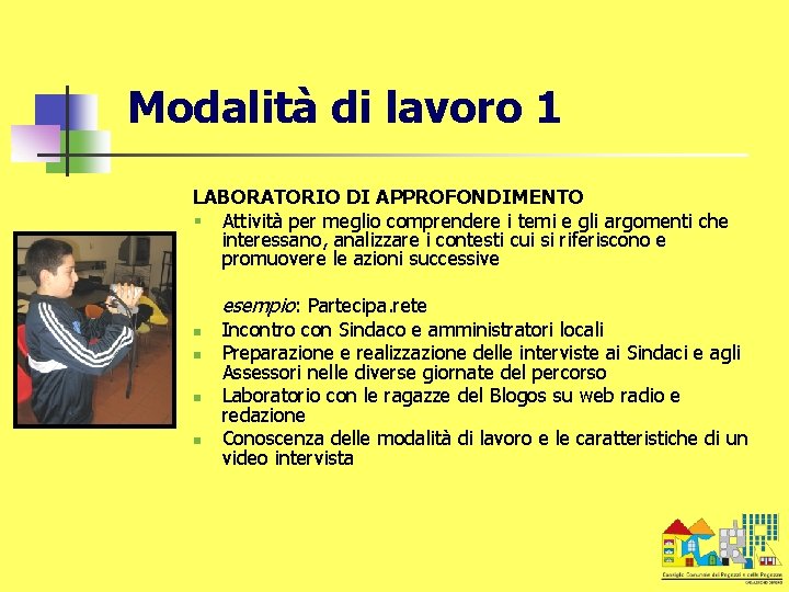 Modalità di lavoro 1 LABORATORIO DI APPROFONDIMENTO § Attività per meglio comprendere i temi