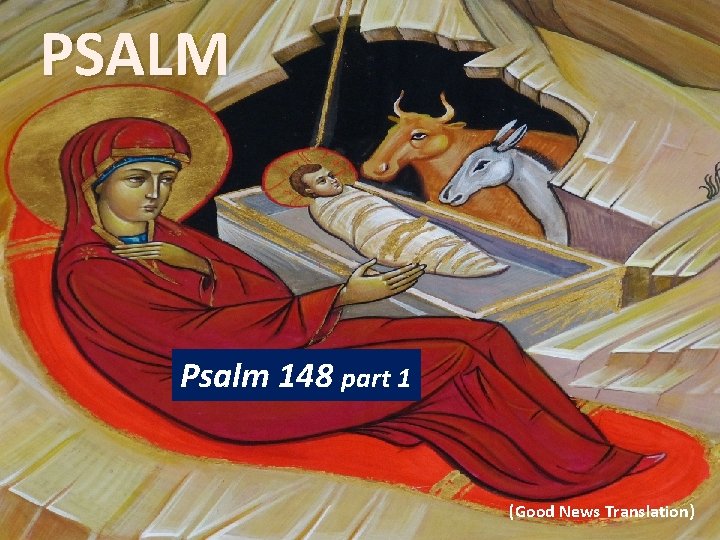 PSALM Psalm 148 part 1 (Good News Translation) 