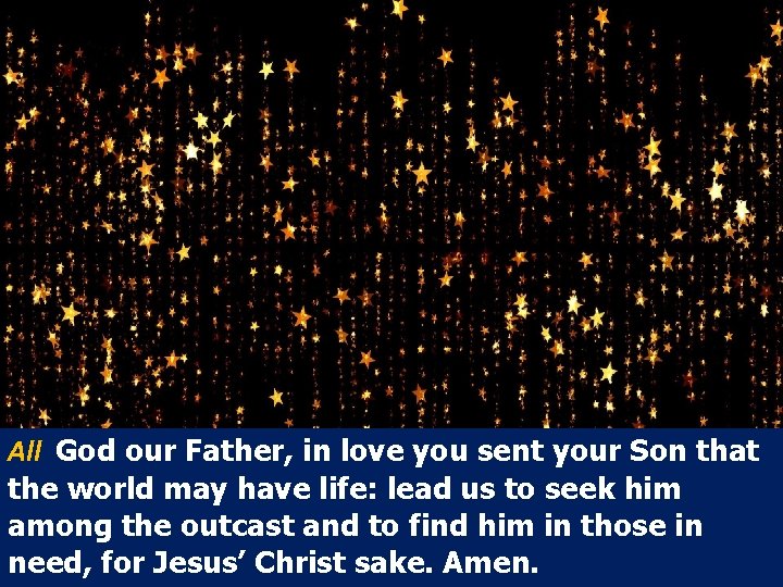 All God our Father, in love you sent your Son that the world may