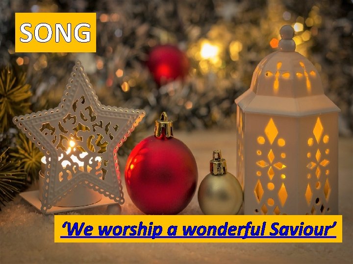 SONG ‘We worship a wonderful Saviour’ 