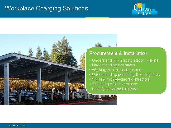 Workplace Charging Solutions Procurement & Installation • • Clean Cities / 20 Understanding charging