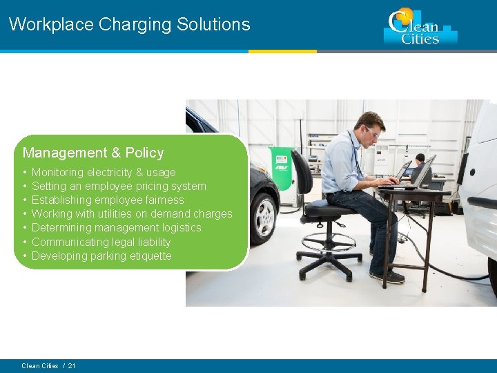 Workplace Charging Solutions Management & Policy • • Monitoring electricity & usage Setting an