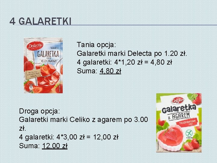 4 GALARETKI Tania opcja: Galaretki marki Delecta po 1. 20 zł. 4 galaretki: 4*1,