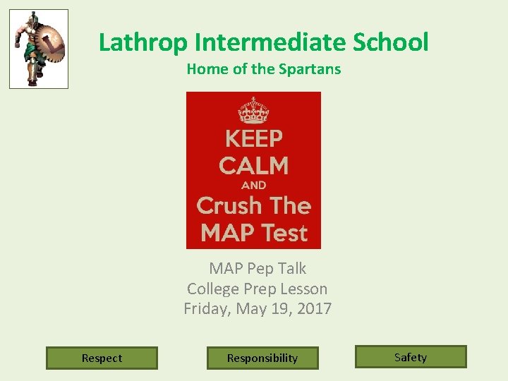 Lathrop Intermediate School Home of the Spartans MAP Pep Talk College Prep Lesson Friday,