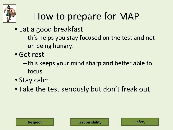 How to prepare for MAP • Eat a good breakfast – this helps you