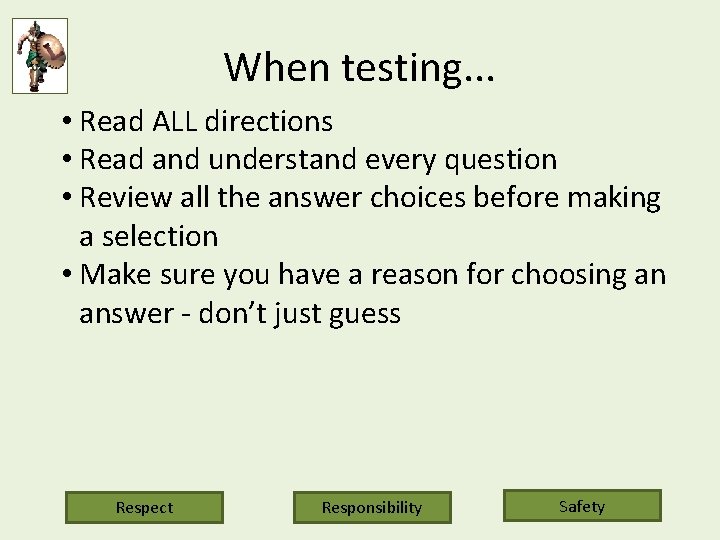 When testing. . . • Read ALL directions • Read and understand every question