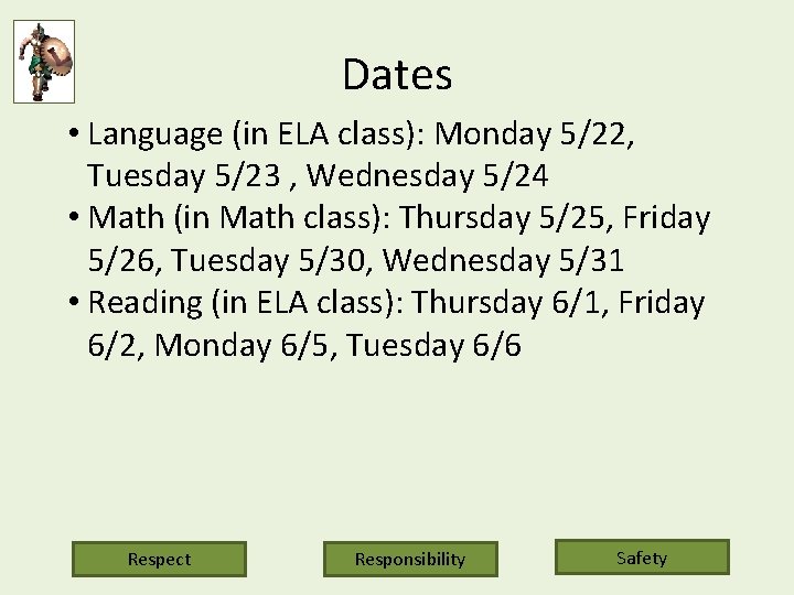 Dates • Language (in ELA class): Monday 5/22, Tuesday 5/23 , Wednesday 5/24 •