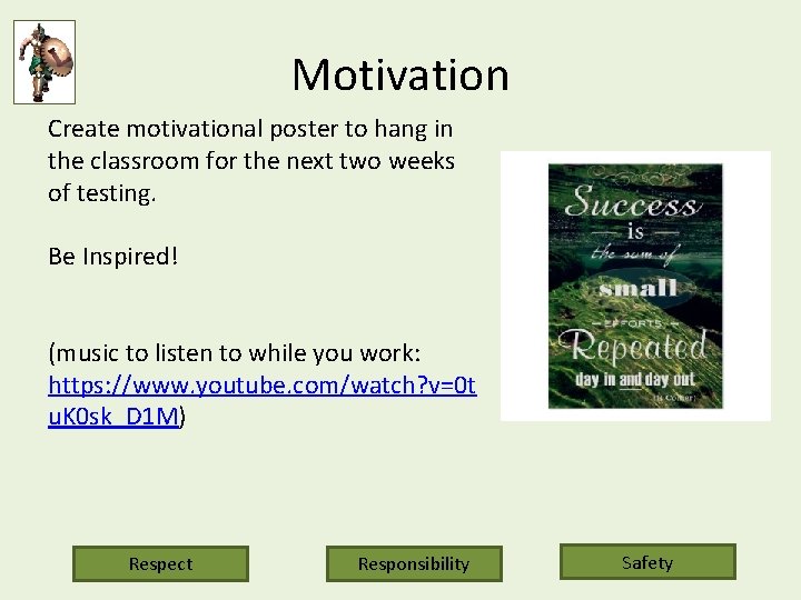 Motivation Create motivational poster to hang in the classroom for the next two weeks