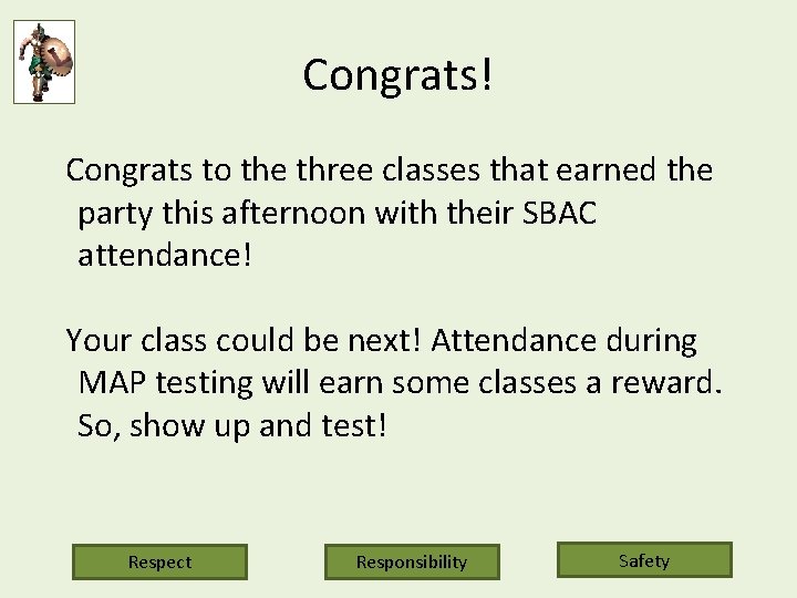 Congrats! Congrats to the three classes that earned the party this afternoon with their