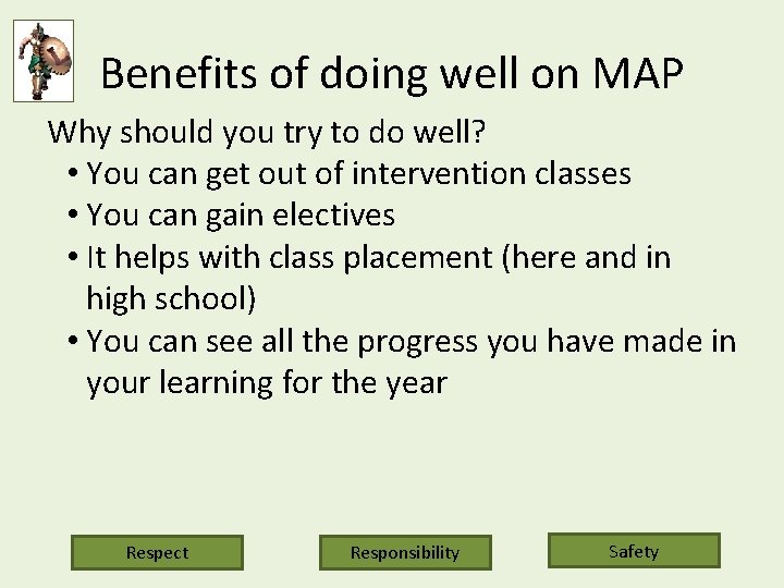 Benefits of doing well on MAP Why should you try to do well? •