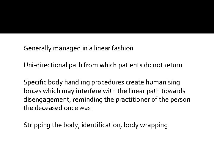 Generally managed in a linear fashion Uni-directional path from which patients do not return