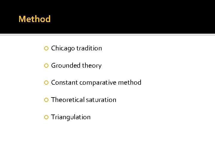 Method Chicago tradition Grounded theory Constant comparative method Theoretical saturation Triangulation 