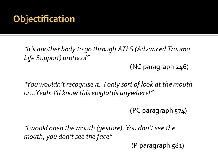 Objectification “It’s another body to go through ATLS (Advanced Trauma Life Support) protocol” (NC